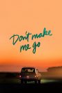 Don’t Make Me Go (2022)(AMAZON ซับไทย)